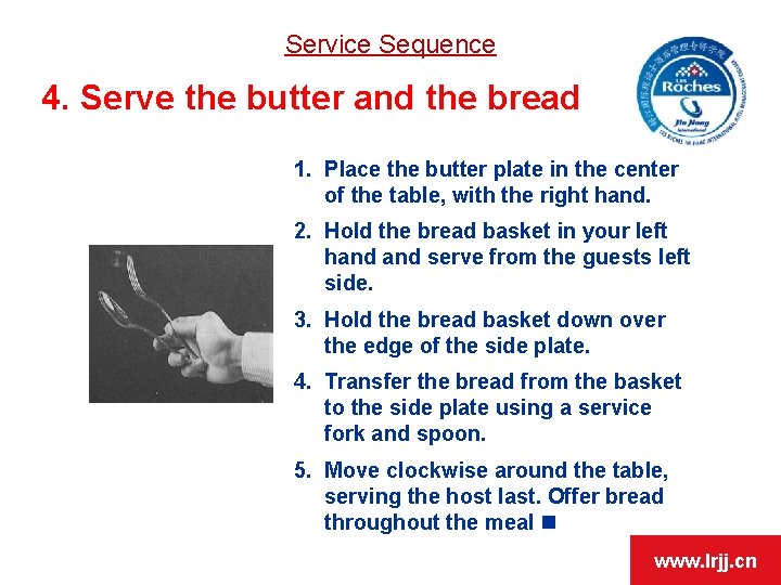 Service Sequence 4. Serve the butter and the bread 1. Place the butter plate