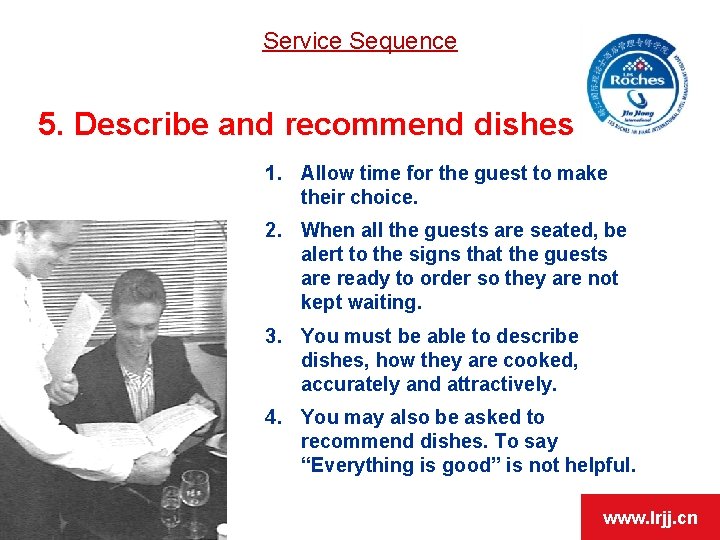 Service Sequence 5. Describe and recommend dishes 1. Allow time for the guest to