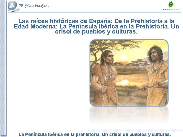 Las raíces históricas de España: De la Prehistoria a la Edad Moderna: La Península