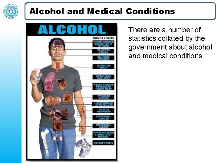 Alcohol and Medical Conditions There a number of statistics collated by the government about