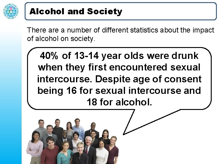 Alcohol and Society There a number of different statistics about the impact of alcohol