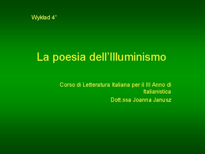 Wykład 4° La poesia dell’Illuminismo Corso di Letteratura Italiana per il III Anno di
