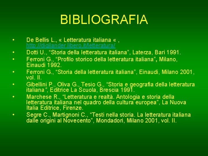 BIBLIOGRAFIA • • De Bellis L. , « Letteratura italiana « , http: //digilander.