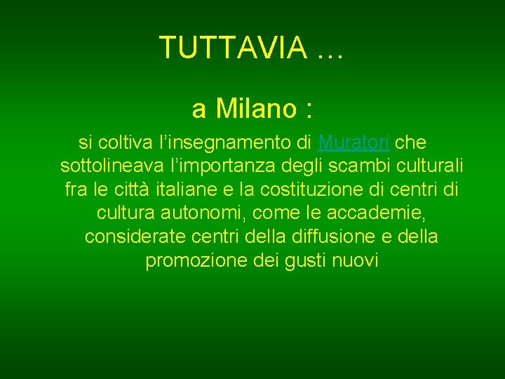 TUTTAVIA … a Milano : si coltiva l’insegnamento di Muratori che sottolineava l’importanza degli