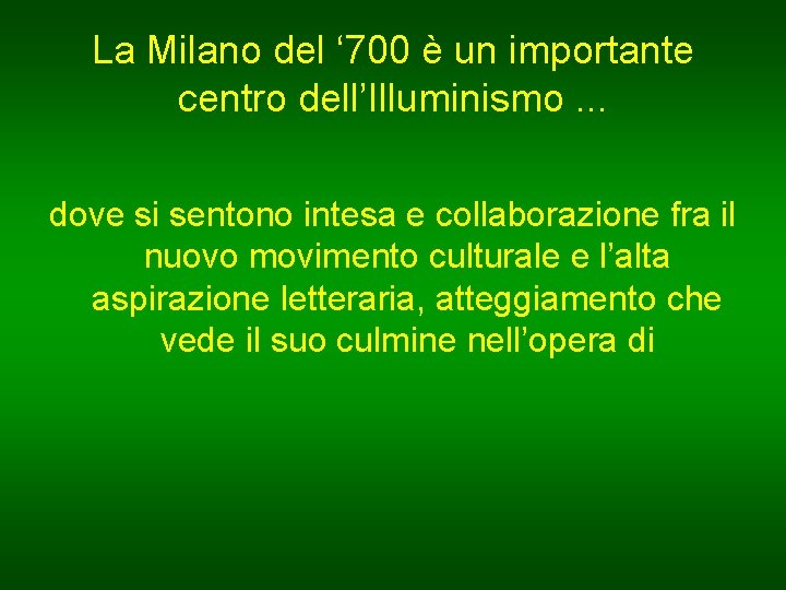 La Milano del ‘ 700 è un importante centro dell’Illuminismo. . . dove si