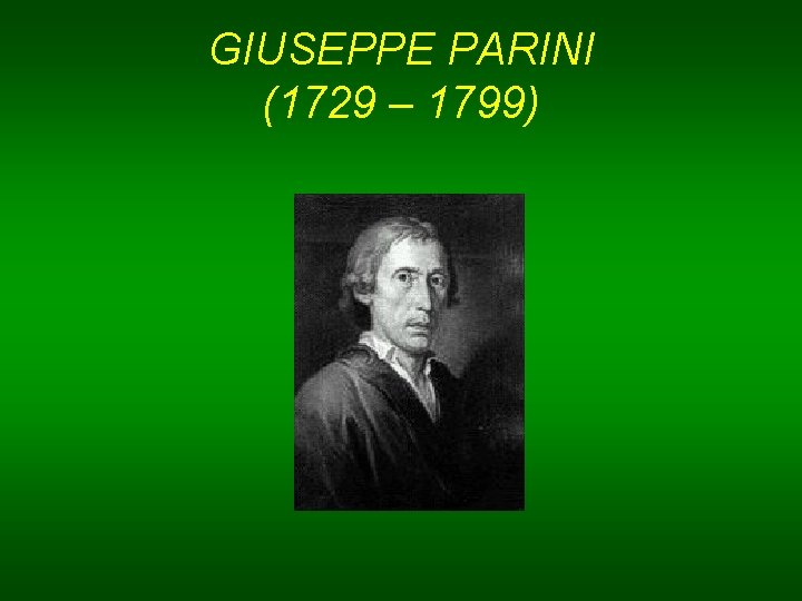 GIUSEPPE PARINI (1729 – 1799) 