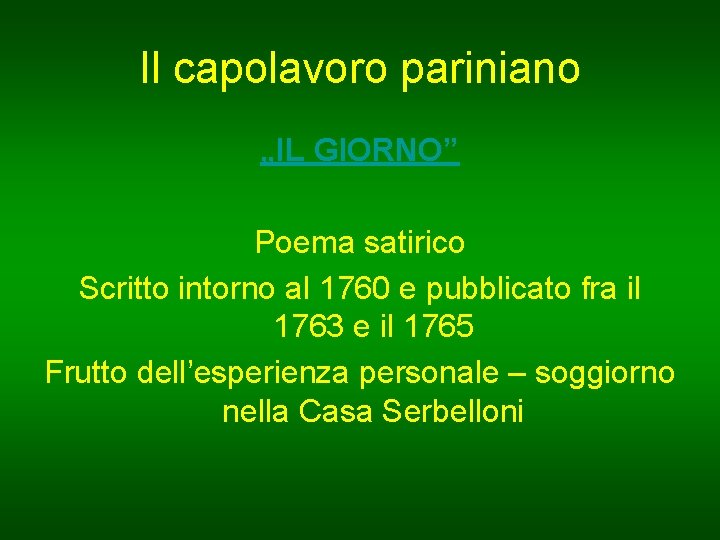 Il capolavoro pariniano „IL GIORNO” Poema satirico Scritto intorno al 1760 e pubblicato fra