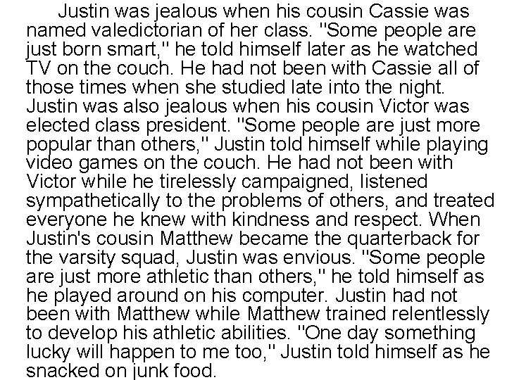 Justin was jealous when his cousin Cassie was named valedictorian of her class. "Some