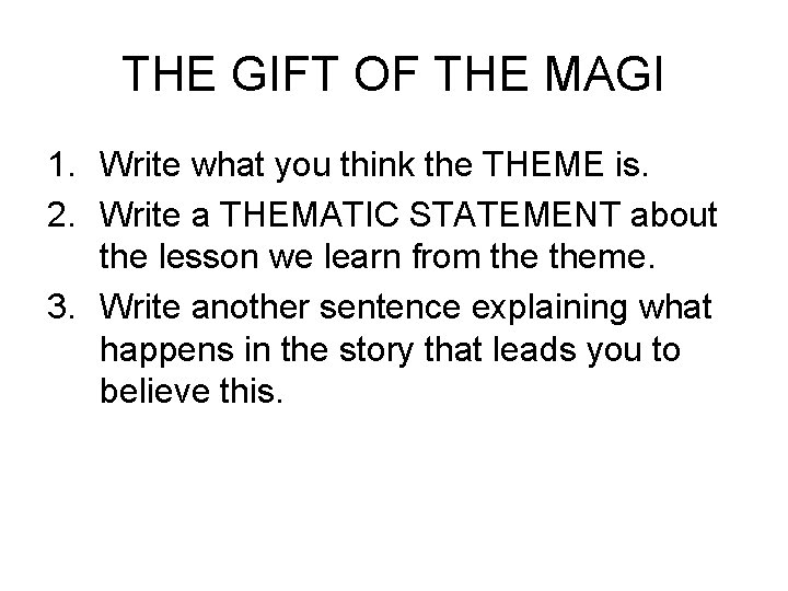 THE GIFT OF THE MAGI 1. Write what you think the THEME is. 2.