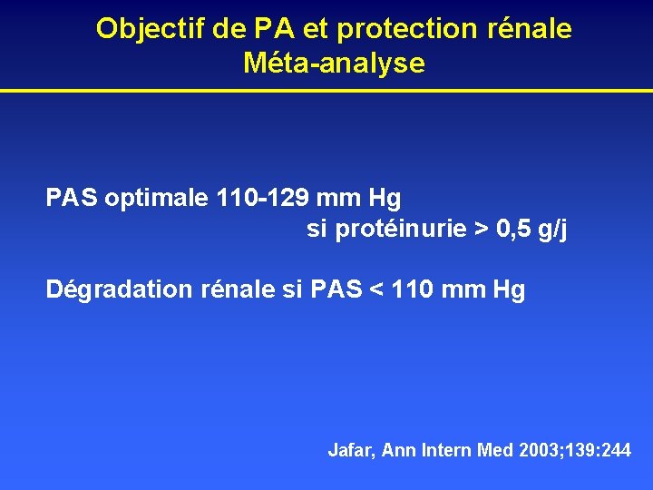 Objectif de PA et protection rénale Méta-analyse PAS optimale 110 -129 mm Hg si