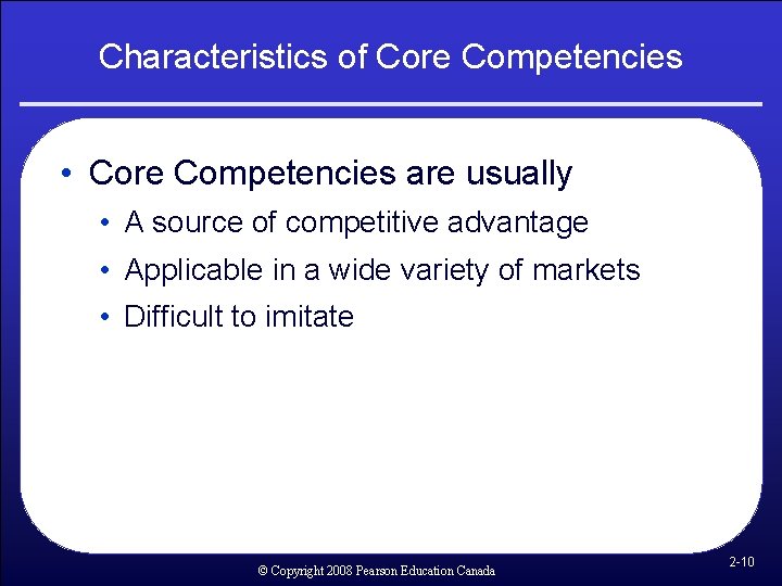 Characteristics of Core Competencies • Core Competencies are usually • A source of competitive Characteristics of Core Competencies • Core Competencies are usually • A source of competitive