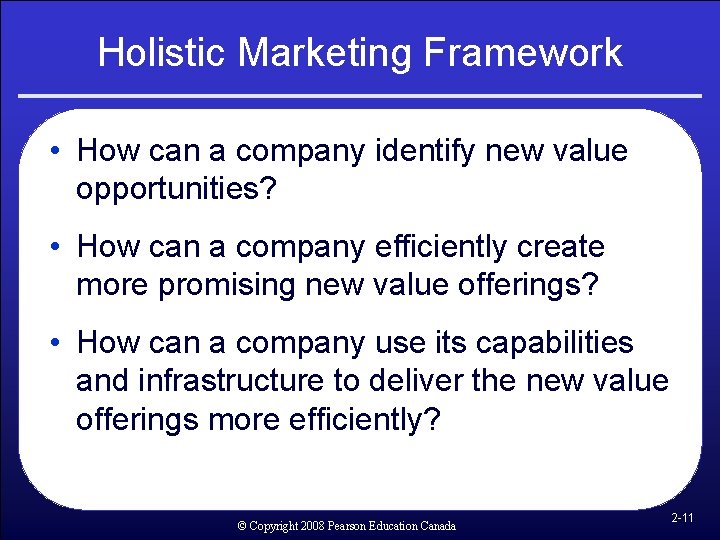 Holistic Marketing Framework • How can a company identify new value opportunities? • How Holistic Marketing Framework • How can a company identify new value opportunities? • How
