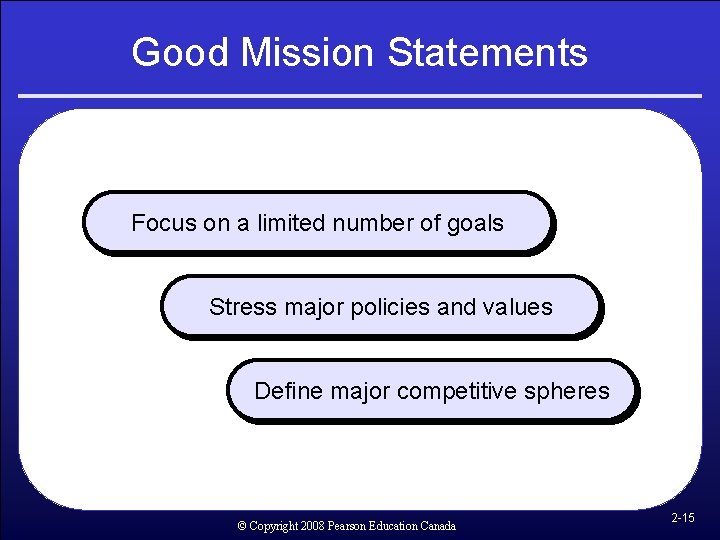 Good Mission Statements Focus on a limited number of goals Stress major policies and Good Mission Statements Focus on a limited number of goals Stress major policies and