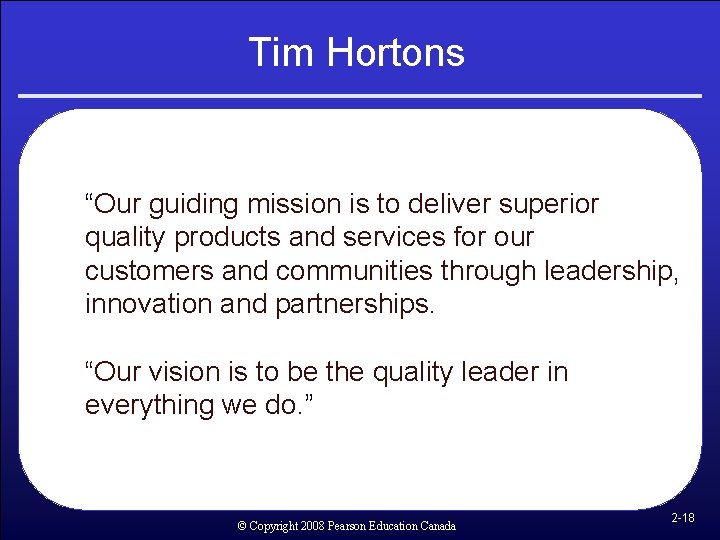 Tim Hortons “Our guiding mission is to deliver superior quality products and services for Tim Hortons “Our guiding mission is to deliver superior quality products and services for