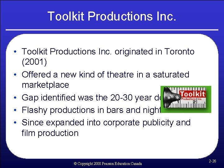 Toolkit Productions Inc. • Toolkit Productions Inc. originated in Toronto (2001) • Offered a Toolkit Productions Inc. • Toolkit Productions Inc. originated in Toronto (2001) • Offered a