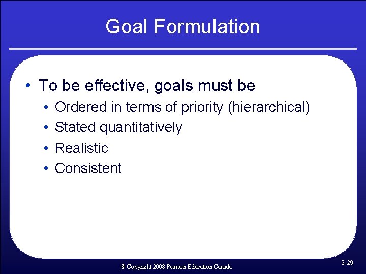 Goal Formulation • To be effective, goals must be • • Ordered in terms Goal Formulation • To be effective, goals must be • • Ordered in terms