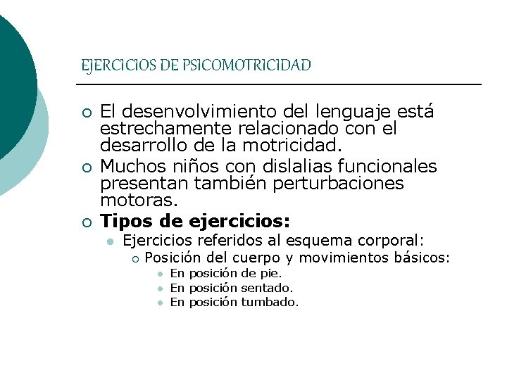 EJERCICIOS DE PSICOMOTRICIDAD ¡ ¡ ¡ El desenvolvimiento del lenguaje está estrechamente relacionado con EJERCICIOS DE PSICOMOTRICIDAD ¡ ¡ ¡ El desenvolvimiento del lenguaje está estrechamente relacionado con