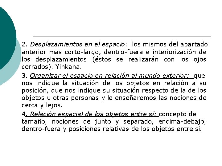 2. Desplazamientos en el espacio: los mismos del apartado anterior más corto-largo, dentro-fuera e 2. Desplazamientos en el espacio: los mismos del apartado anterior más corto-largo, dentro-fuera e