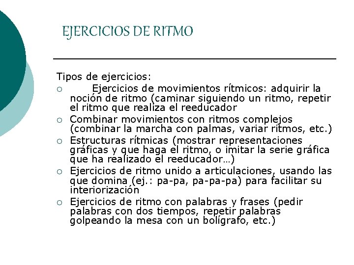 EJERCICIOS DE RITMO Tipos de ejercicios: ¡ Ejercicios de movimientos rítmicos: adquirir la noción EJERCICIOS DE RITMO Tipos de ejercicios: ¡ Ejercicios de movimientos rítmicos: adquirir la noción