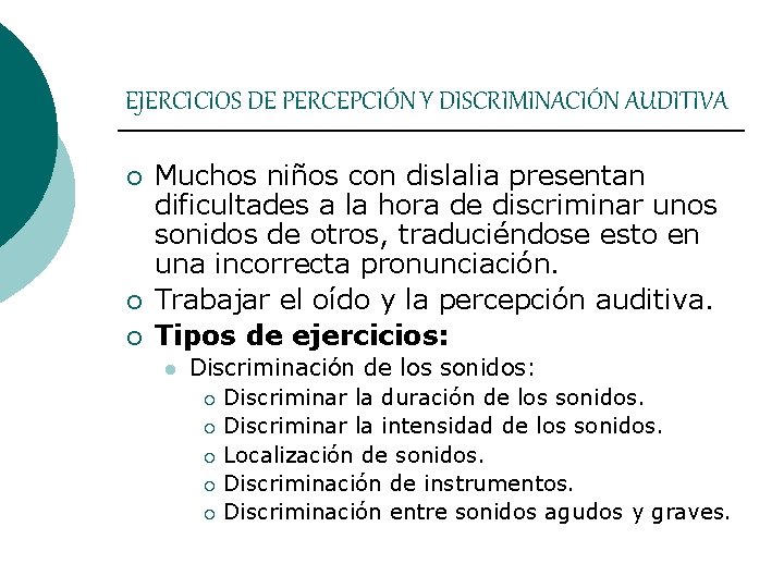 EJERCICIOS DE PERCEPCIÓN Y DISCRIMINACIÓN AUDITIVA ¡ ¡ ¡ Muchos niños con dislalia presentan EJERCICIOS DE PERCEPCIÓN Y DISCRIMINACIÓN AUDITIVA ¡ ¡ ¡ Muchos niños con dislalia presentan