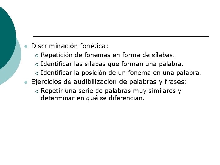 l l Discriminación fonética: ¡ Repetición de fonemas en forma de sílabas. ¡ Identificar l l Discriminación fonética: ¡ Repetición de fonemas en forma de sílabas. ¡ Identificar
