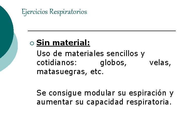 Ejercicios Respiratorios ¡ Sin material: Uso de materiales sencillos y cotidianos: globos, velas, matasuegras, Ejercicios Respiratorios ¡ Sin material: Uso de materiales sencillos y cotidianos: globos, velas, matasuegras,