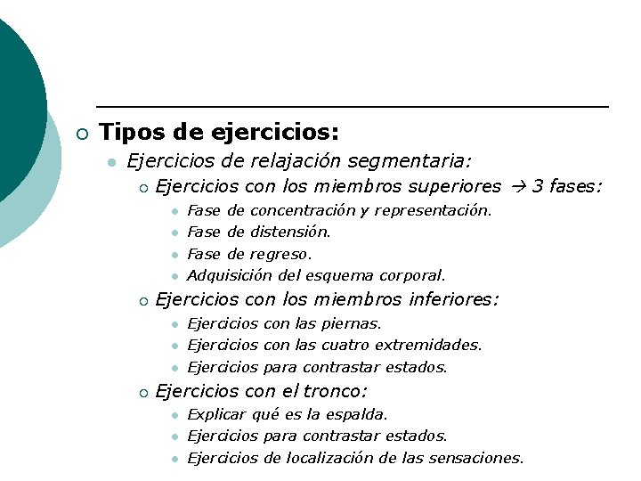 ¡ Tipos de ejercicios: l Ejercicios de relajación segmentaria: ¡ Ejercicios con los miembros ¡ Tipos de ejercicios: l Ejercicios de relajación segmentaria: ¡ Ejercicios con los miembros