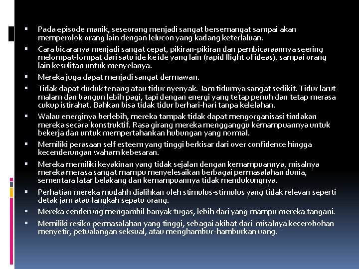 Pada episode manik, seseorang menjadi sangat bersemangat sampai akan memperolok orang lain dengan Pada episode manik, seseorang menjadi sangat bersemangat sampai akan memperolok orang lain dengan