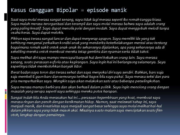 Kasus Gangguan Bipolar = episode manik Saat saya mulai merasa sangat senang, saya tidak