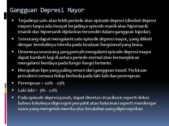 Gangguan Depresi Mayor Terjadinya satu atau lebih periode atau episode depresi (disebut depresi mayor)