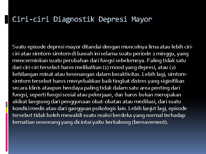 Ciri-ciri Diagnostik Depresi Mayor Suatu episode depresi mayor ditandai dengan munculnya lima atau lebih