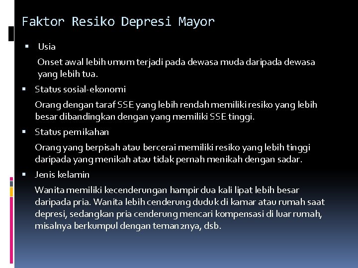 Faktor Resiko Depresi Mayor Usia Onset awal lebih umum terjadi pada dewasa muda daripada Faktor Resiko Depresi Mayor Usia Onset awal lebih umum terjadi pada dewasa muda daripada
