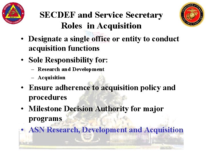 SECDEF and Service Secretary Roles in Acquisition • Designate a single office or entity