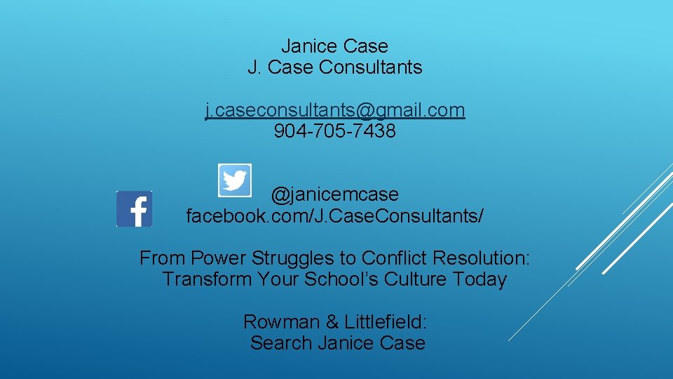 Janice Case J. Case Consultants j. caseconsultants@gmail. com 904 -705 -7438 @janicemcase facebook. com/J.