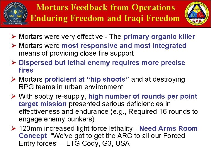 Mortars Feedback from Operations Enduring Freedom and Iraqi Freedom Ø Mortars were very effective