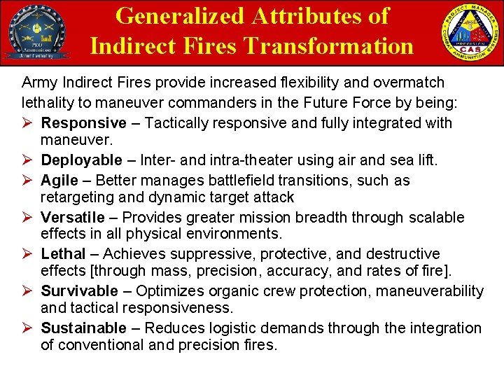 Generalized Attributes of Indirect Fires Transformation Army Indirect Fires provide increased flexibility and overmatch Generalized Attributes of Indirect Fires Transformation Army Indirect Fires provide increased flexibility and overmatch