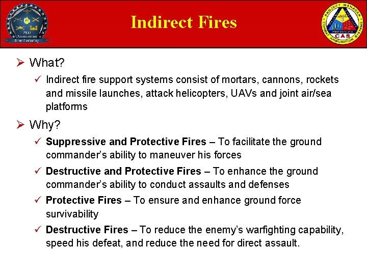 Indirect Fires Ø What? ü Indirect fire support systems consist of mortars, cannons, rockets