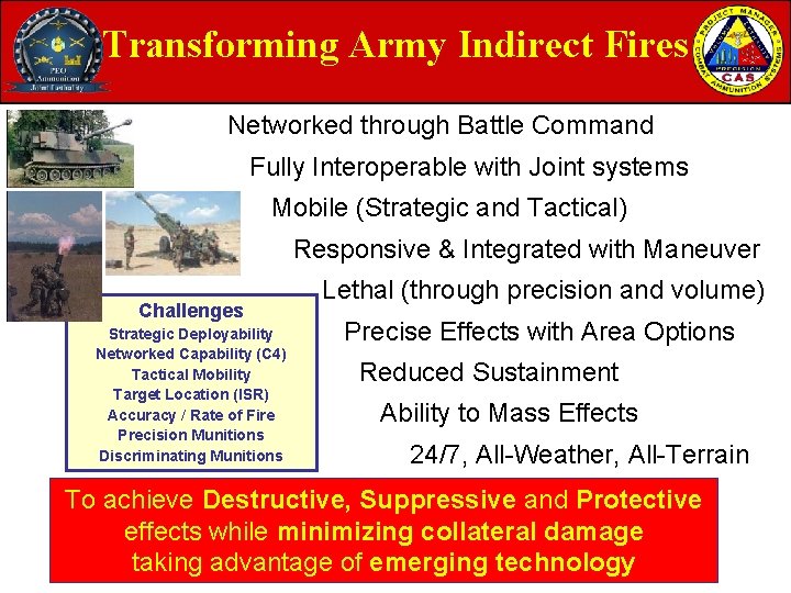 Transforming Army Indirect Fires Networked through Battle Command Fully Interoperable with Joint systems Mobile