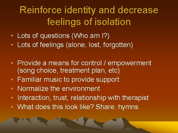 Reinforce identity and decrease feelings of isolation • Lots of questions (Who am I?