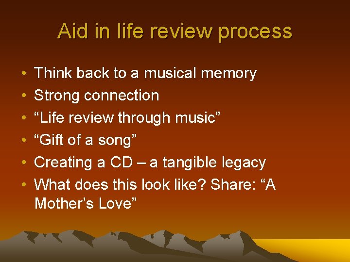 Aid in life review process • • • Think back to a musical memory