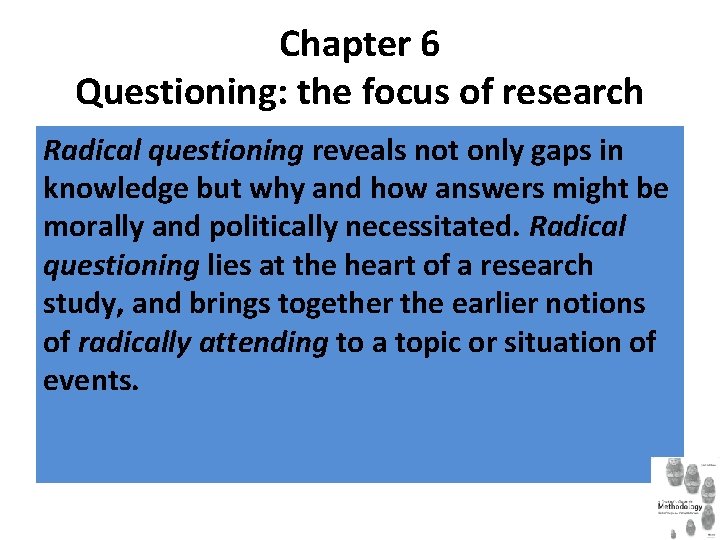 Chapter 6 Questioning: the focus of research Radical questioning reveals not only gaps in Chapter 6 Questioning: the focus of research Radical questioning reveals not only gaps in