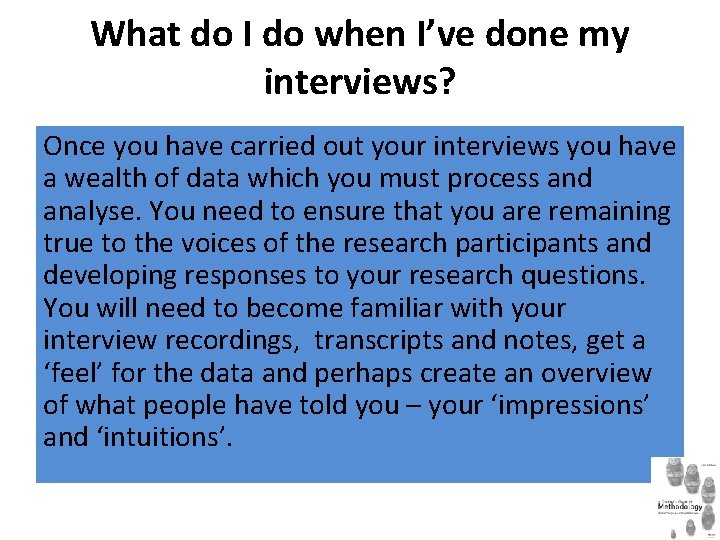 What do I do when I’ve done my interviews? Once you have carried out What do I do when I’ve done my interviews? Once you have carried out