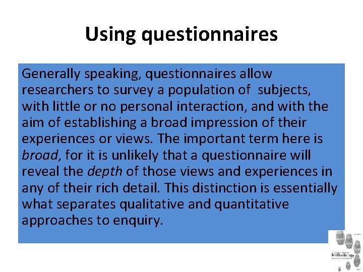 Using questionnaires Generally speaking, questionnaires allow researchers to survey a population of subjects, with Using questionnaires Generally speaking, questionnaires allow researchers to survey a population of subjects, with