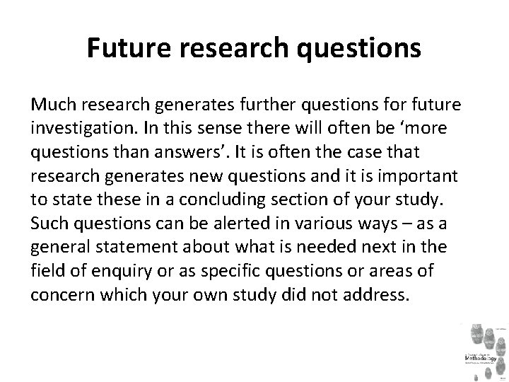 Future research questions Much research generates further questions for future investigation. In this sense Future research questions Much research generates further questions for future investigation. In this sense