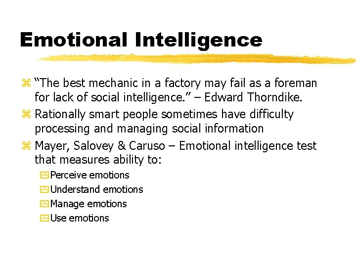 Emotional Intelligence z “The best mechanic in a factory may fail as a foreman