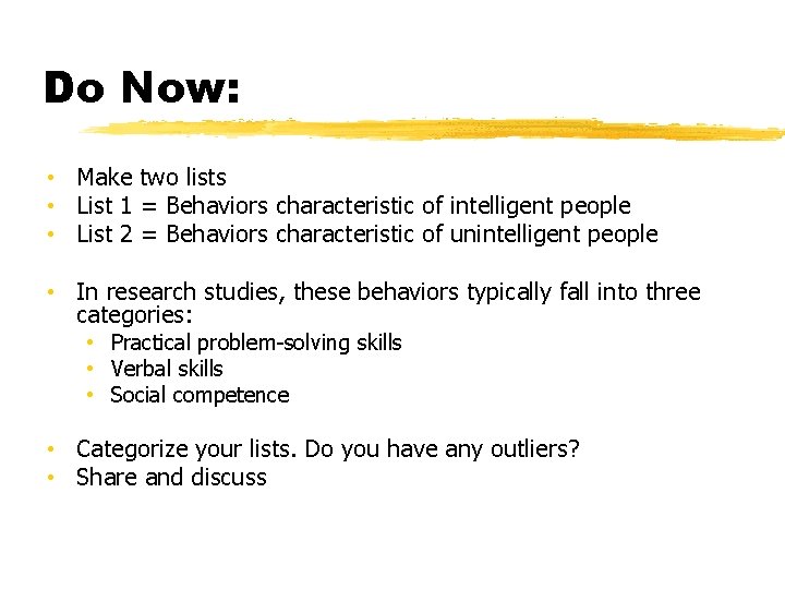 Do Now: • Make two lists • List 1 = Behaviors characteristic of intelligent