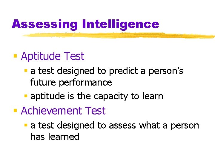 Assessing Intelligence § Aptitude Test § a test designed to predict a person’s future