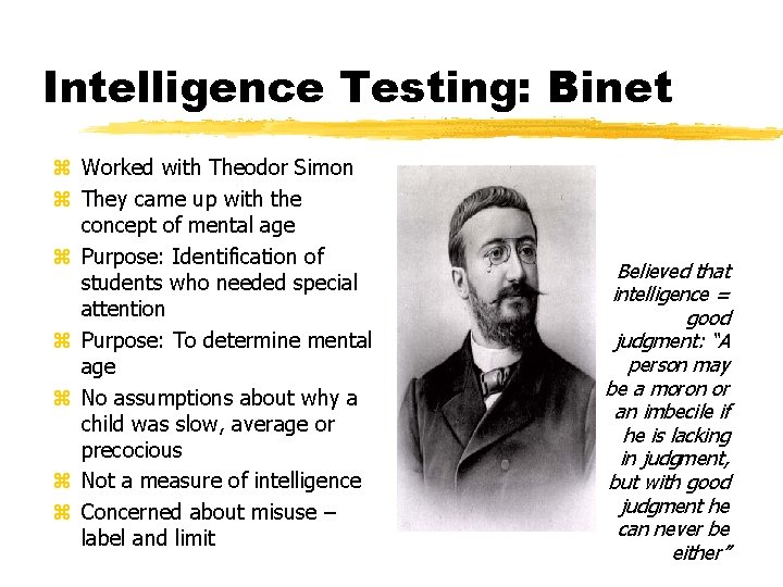 Intelligence Testing: Binet z Worked with Theodor Simon z They came up with the