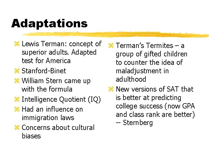 Adaptations z Lewis Terman: concept of z Terman’s Termites – a superior adults. Adapted
