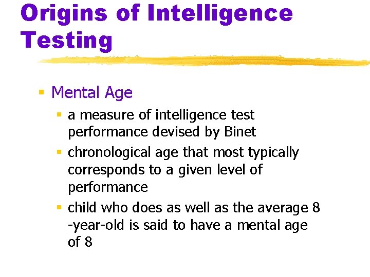 Origins of Intelligence Testing § Mental Age § a measure of intelligence test performance